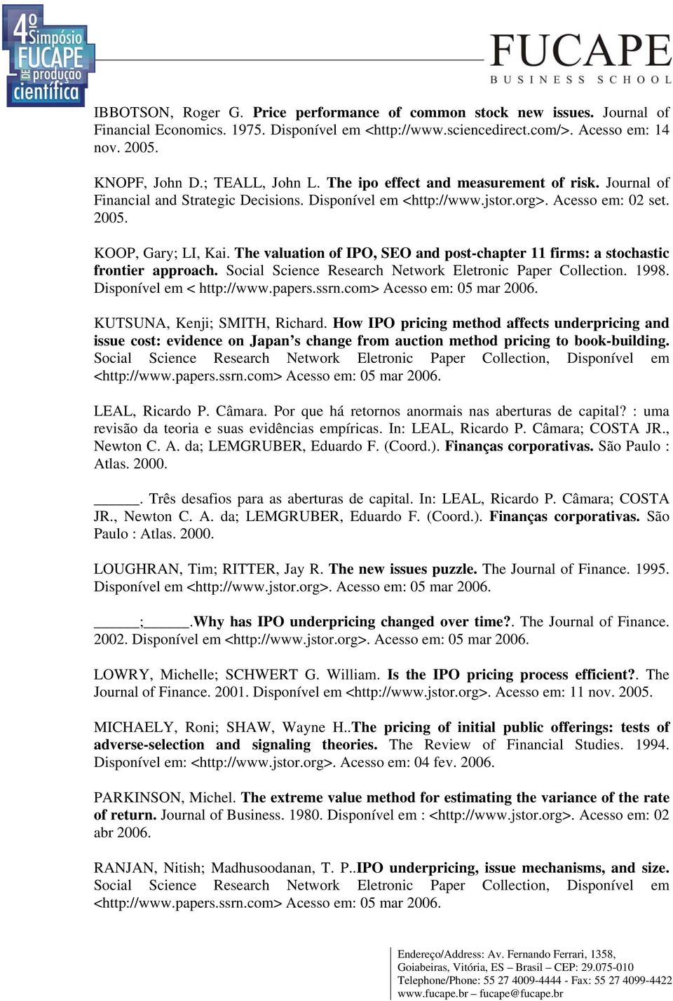 The valuation of IPO, SEO and post-chapter 11 firms: a stochastic frontier approach. Social Science Research Network Eletronic Paper Collection. 1998. Disponível em < http://www.papers.ssrn.