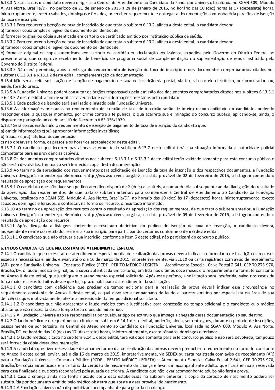 comprobatória para fins de isenção da taxa de inscrição. 6.13.