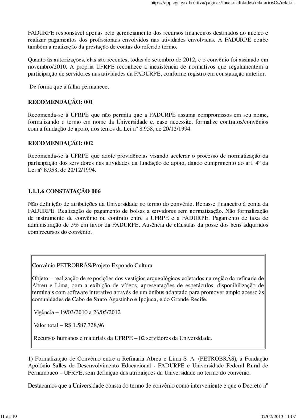 A própria UFRPE reconhece a inexistência de normativos que regulamentem a participação de servidores nas atividades da FADURPE, conforme registro em constatação anterior.