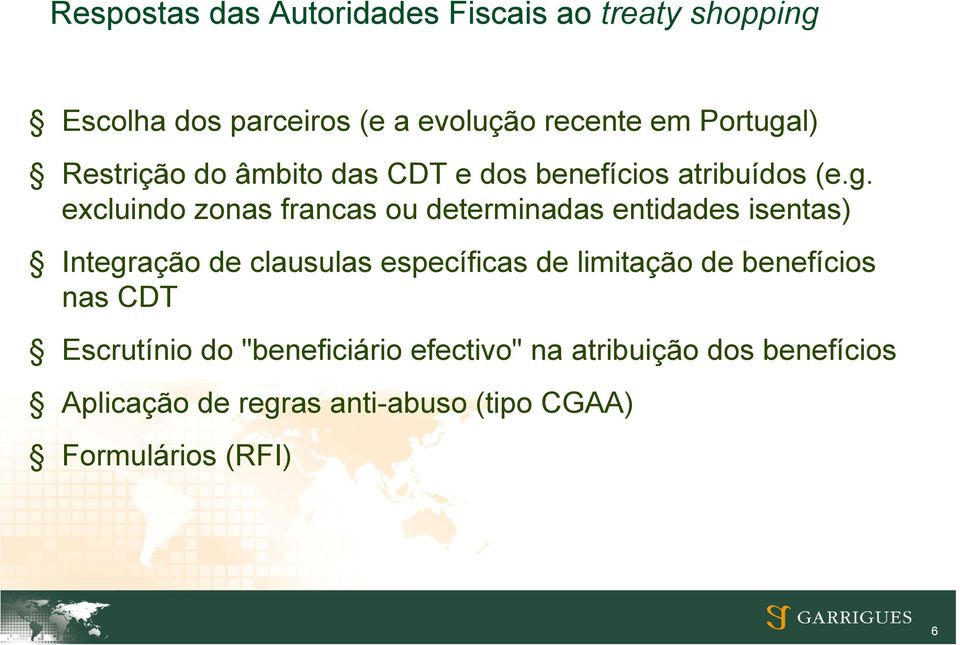 l) Restrição do âmbito das CDT e dos benefícios atribuídos (e.g.