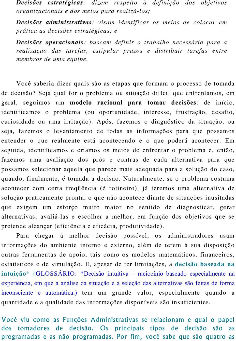 Você saberia dizer quais são as etapas que formam o processo de tomada de decisão?