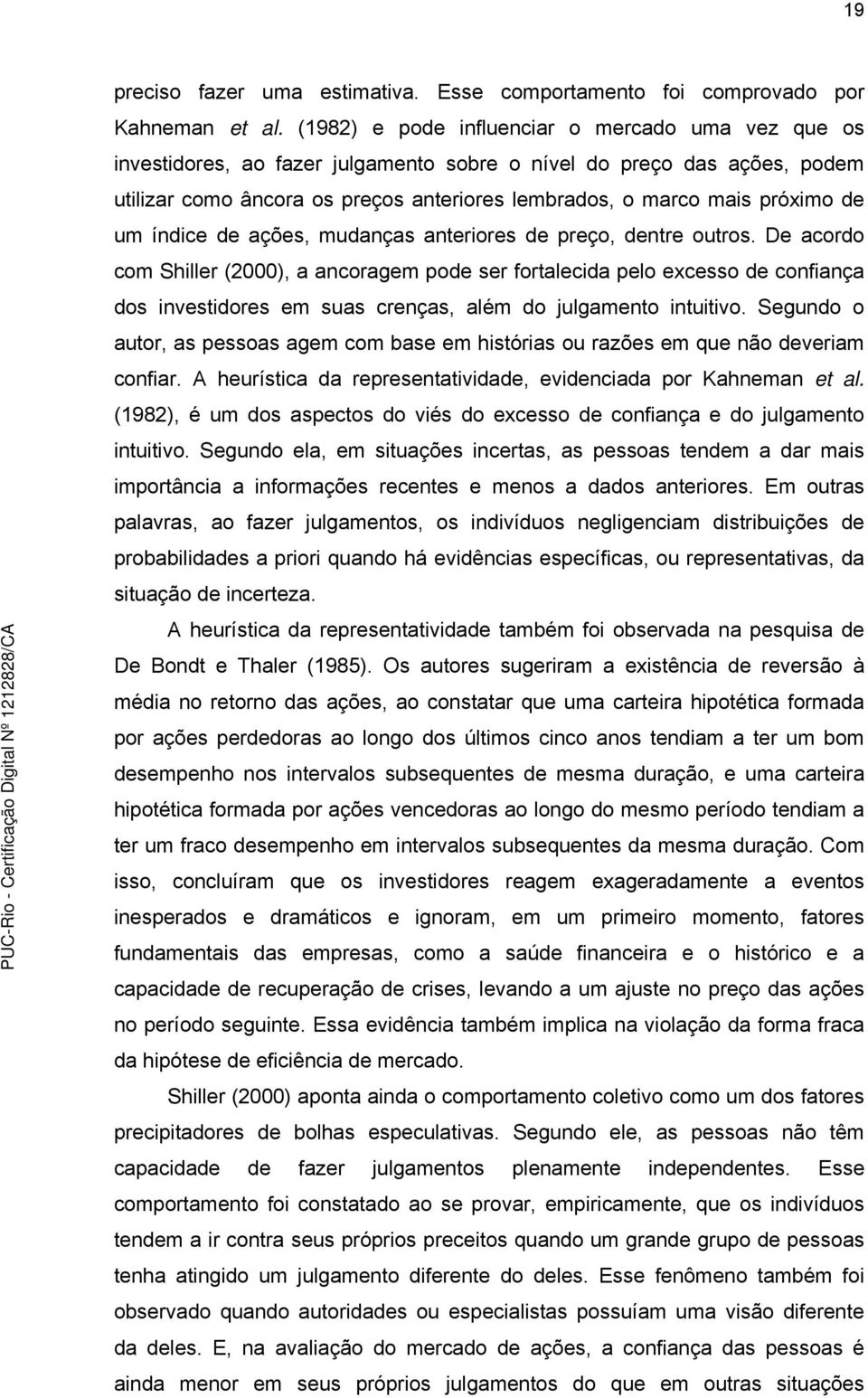 de um índice de ações, mudanças anteriores de preço, dentre outros.