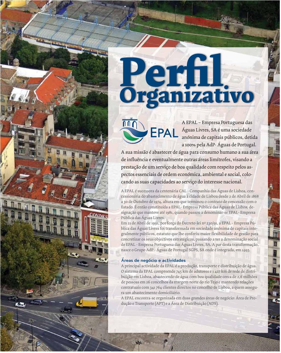 essenciais de ordem económica, ambiental e social, colocando as suas capacidades ao serviço do interesse nacional.