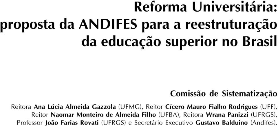 Mauro Fialho Rodrigues (UFF), Reitor Naomar Monteiro de Almeida Filho (UFBA), Reitora Wrana