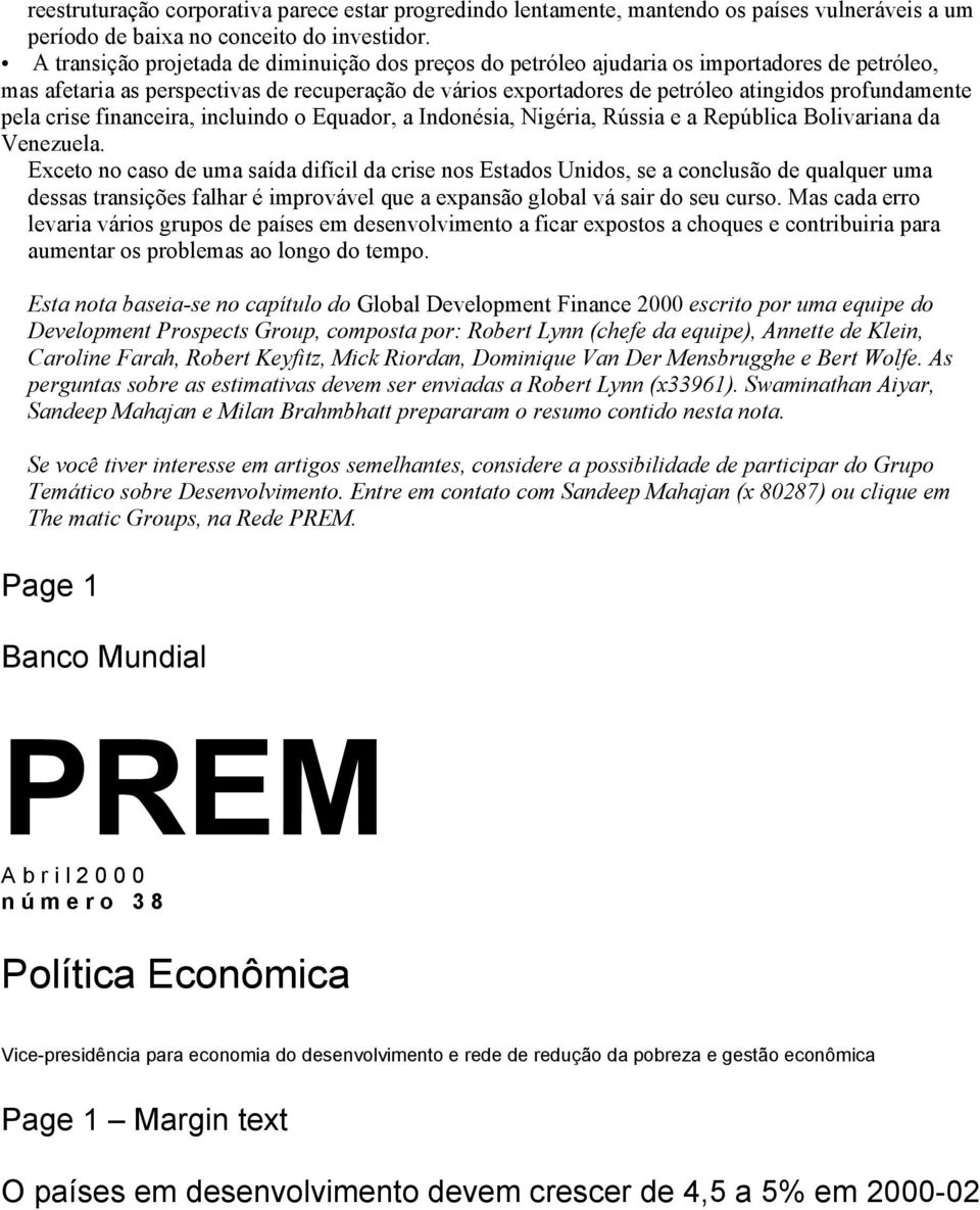 pela crise financeira, incluindo o Equador, a Indonésia, Nigéria, Rússia e a República Bolivariana da Venezuela.