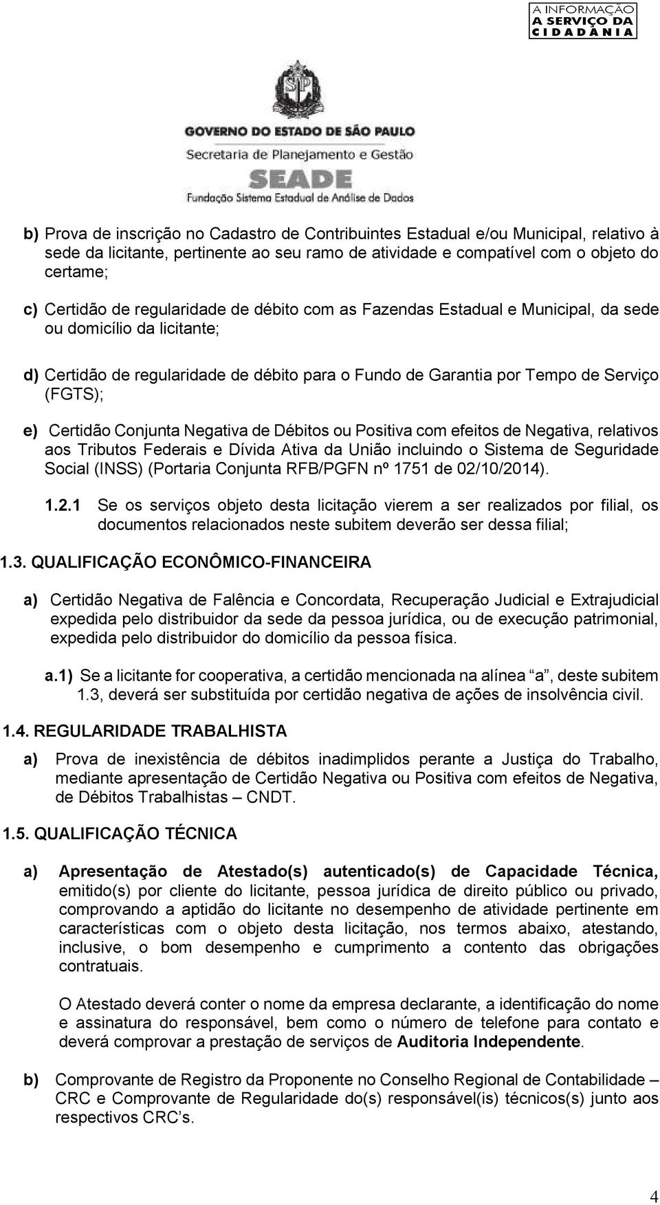 Conjunta Negativa de Débitos ou Positiva com efeitos de Negativa, relativos aos Tributos Federais e Dívida Ativa da União incluindo o Sistema de Seguridade Social (INSS) (Portaria Conjunta RFB/PGFN