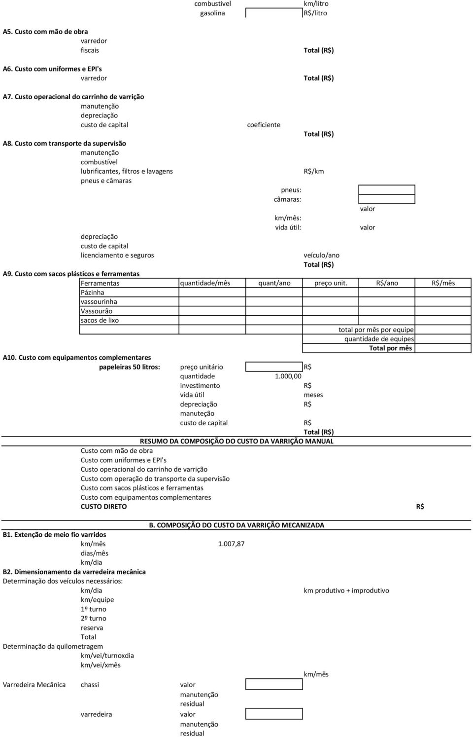 veículo/ano A9. Custo co sacos plásticos e ferraentas Ferraentas quantidade/ês quant/ano preço unit.