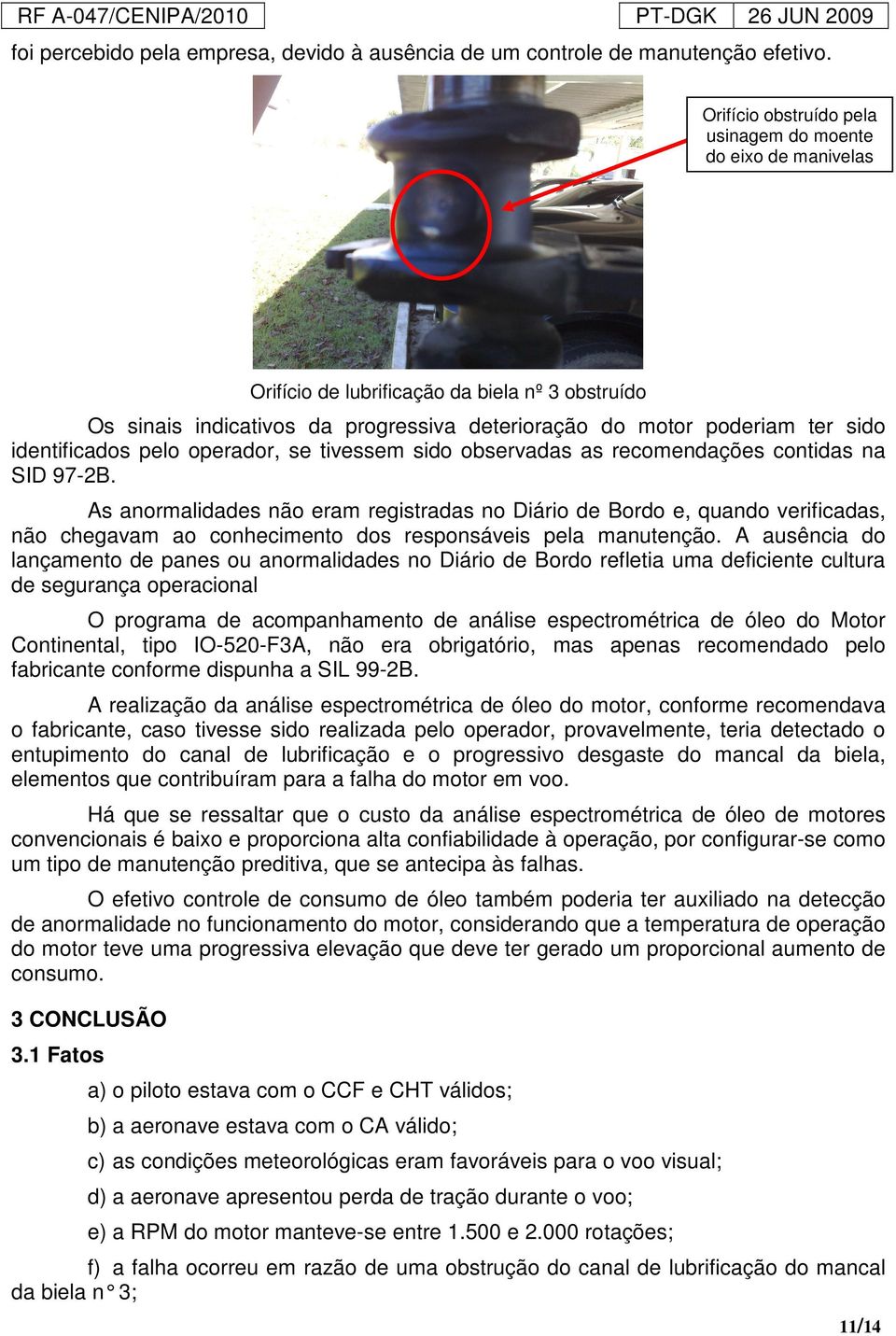 identificados pelo operador, se tivessem sido observadas as recomendações contidas na SID 97-2B.