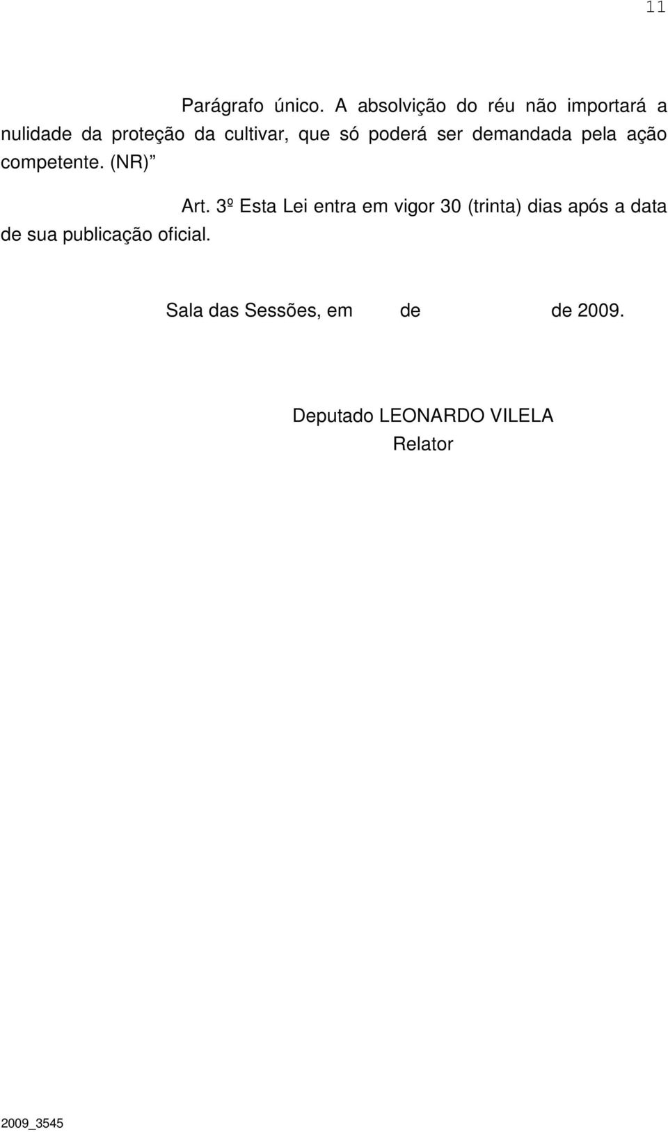 poderá ser demandada pela ação competente. (NR) Art.