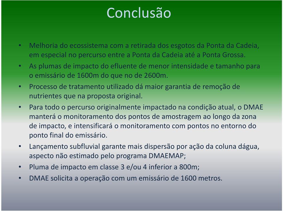 Processo de tratamento utilizado dá maior garantia de remoção de nutrientes que na proposta original.