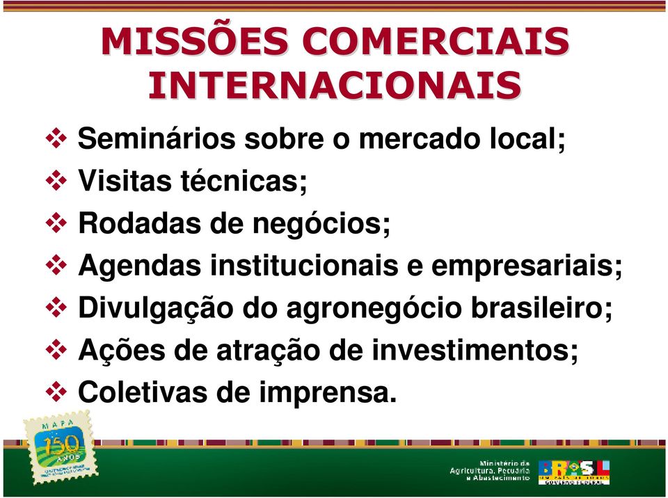 institucionais e empresariais; Divulgação do agronegócio