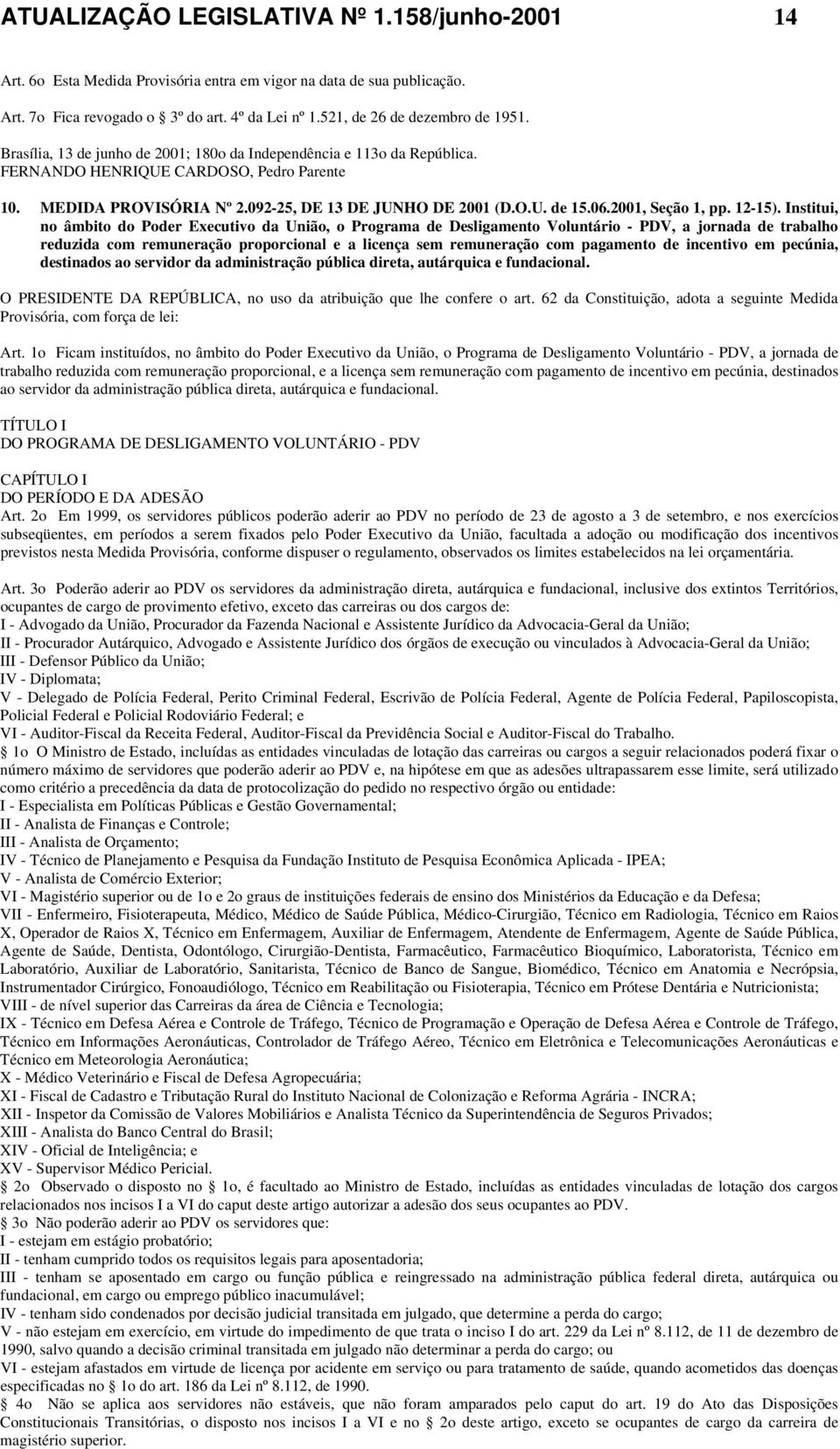 092-25, DE 13 DE JUNHO DE 2001 (D.O.U. de 15.06.2001, Seção 1, pp. 12-15).