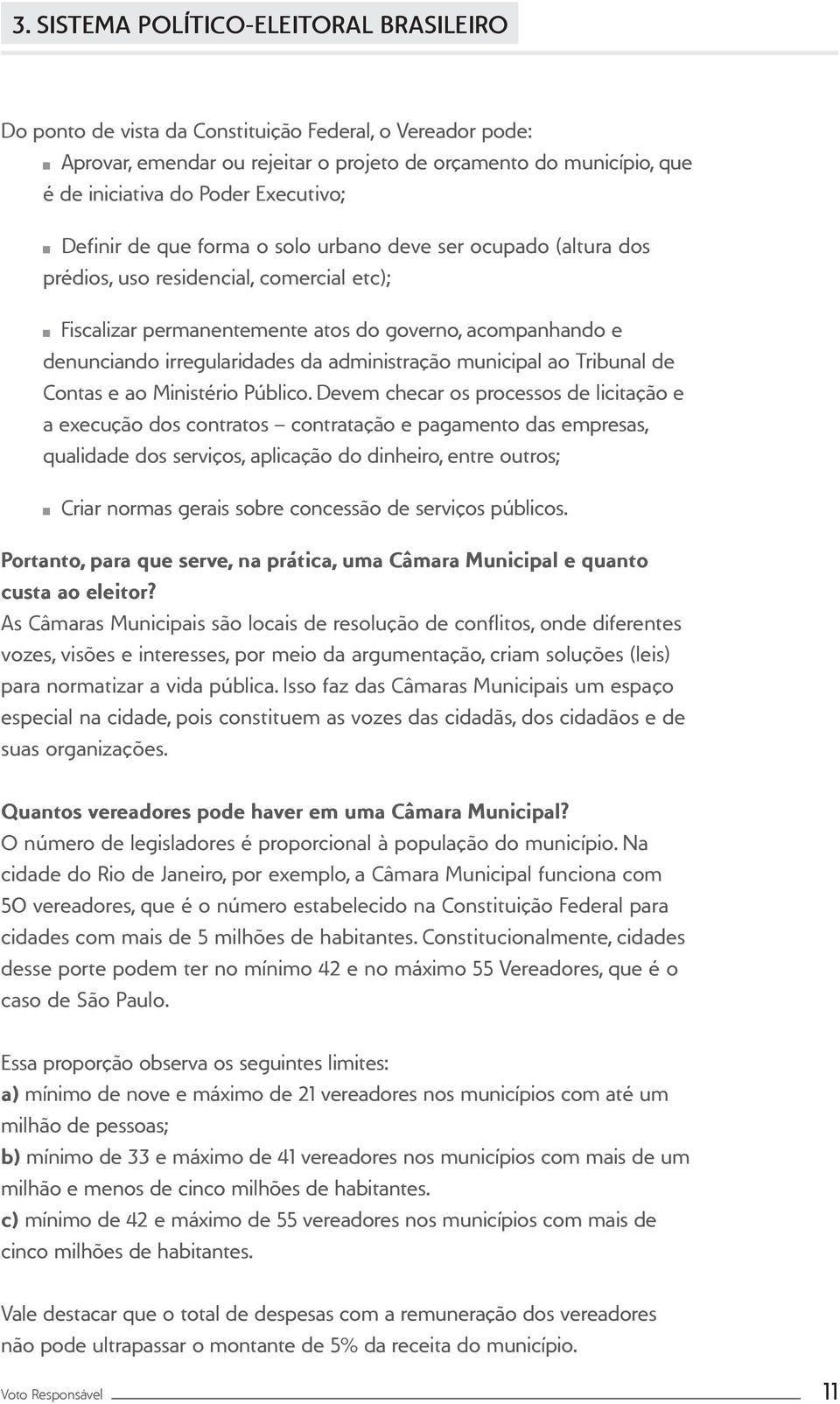 irregularidades da administração municipal ao Tribunal de Contas e ao Ministério Público.