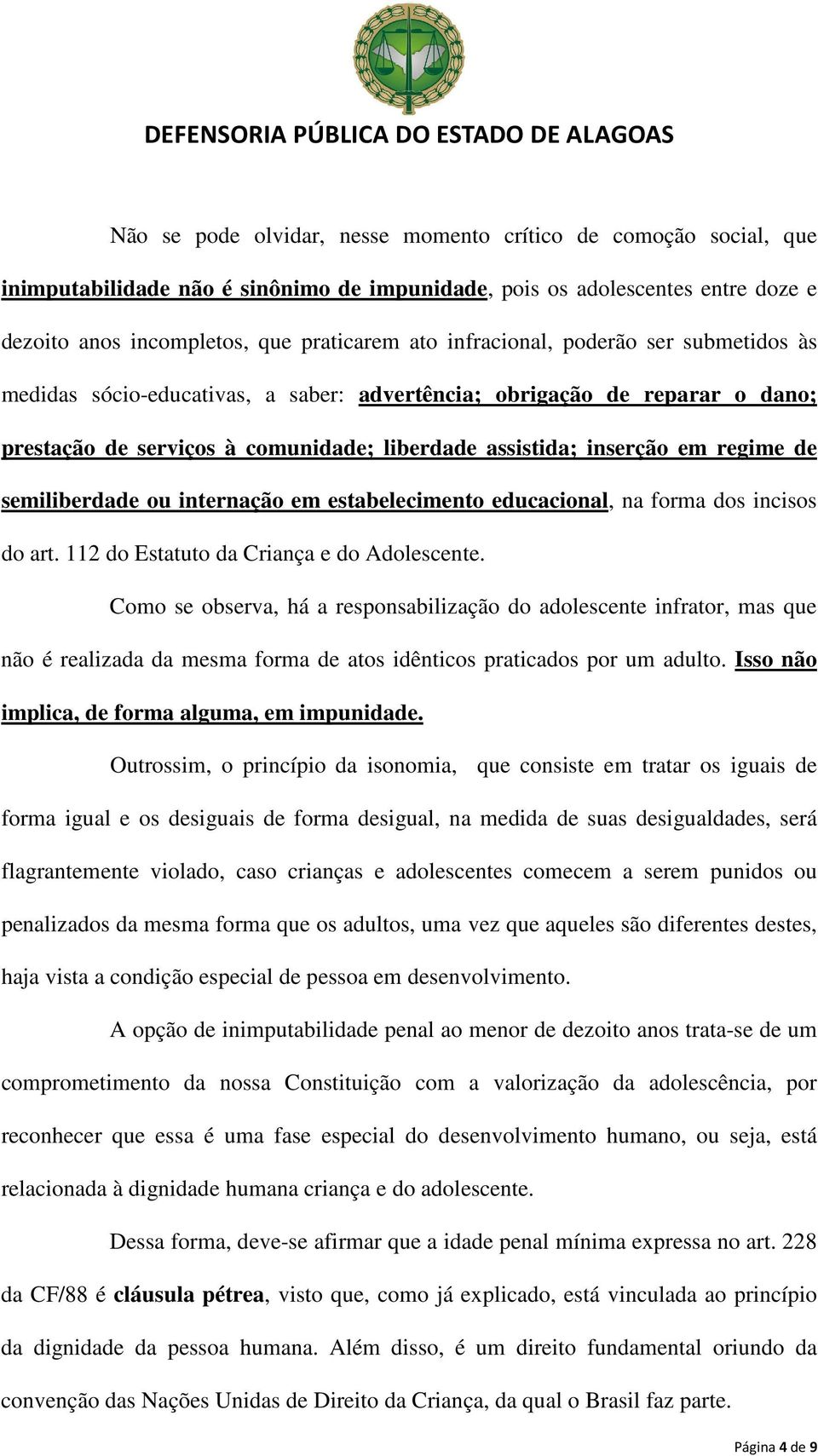 semiliberdade ou internação em estabelecimento educacional, na forma dos incisos do art. 112 do Estatuto da Criança e do Adolescente.