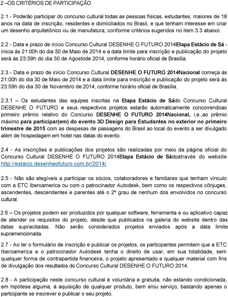 desenho arquitetônico ou de manufatura, conforme critérios sugeridos no item 3.3 abaixo. 2.