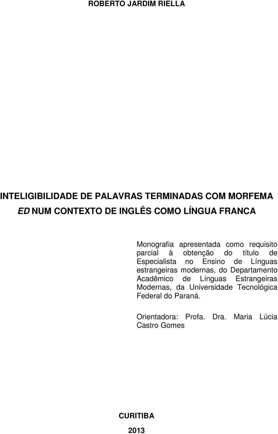 no Ensino de Línguas estrangeiras modernas, do Departamento Acadêmico de Línguas Estrangeiras Modernas,