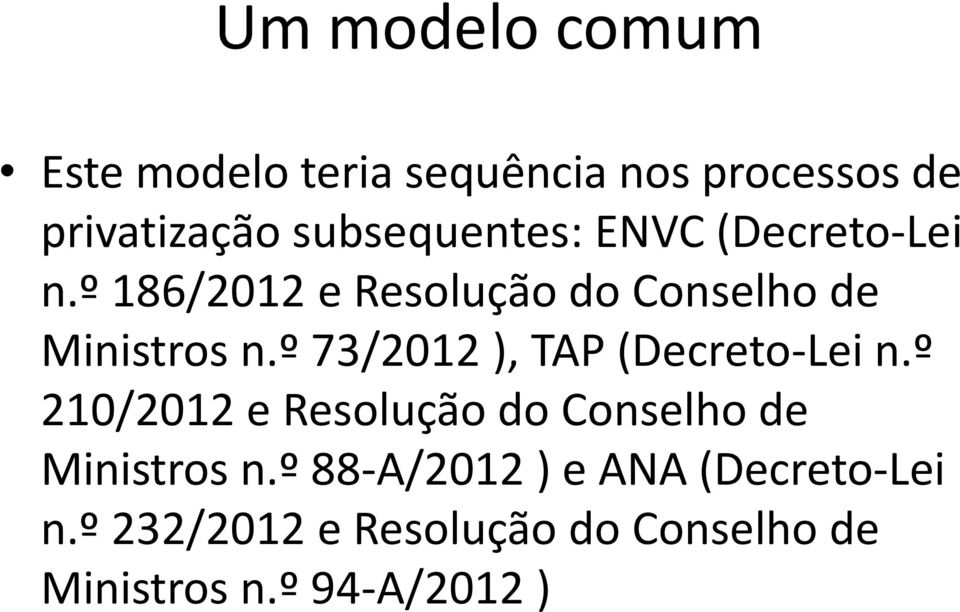 º 73/2012 ), TAP (Decreto-Lei n.º 210/2012 e Resolução do Conselho de Ministros n.