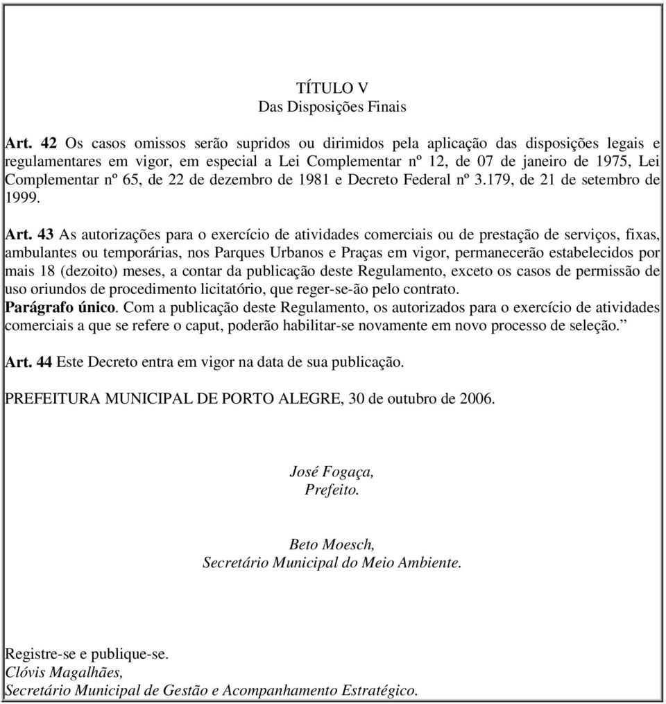 65, de 22 de dezembro de 1981 e Decreto Federal nº 3.179, de 21 de setembro de 1999. Art.