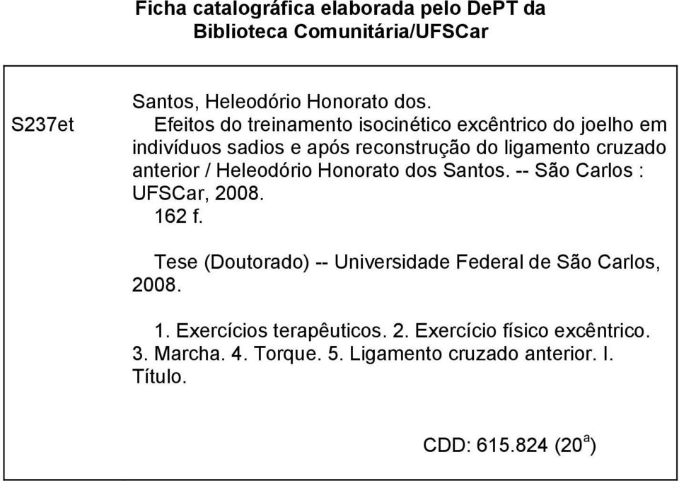 Heleodório Honorato dos Santos. -- São Carlos : UFSCar, 2008. 162 f. Tese (Doutorado) -- Universidade Federal de São Carlos, 2008.