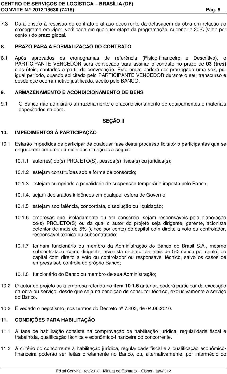 prazo global. 8. PRAZO PARA A FORMALIZAÇÃO DO CONTRATO 8.