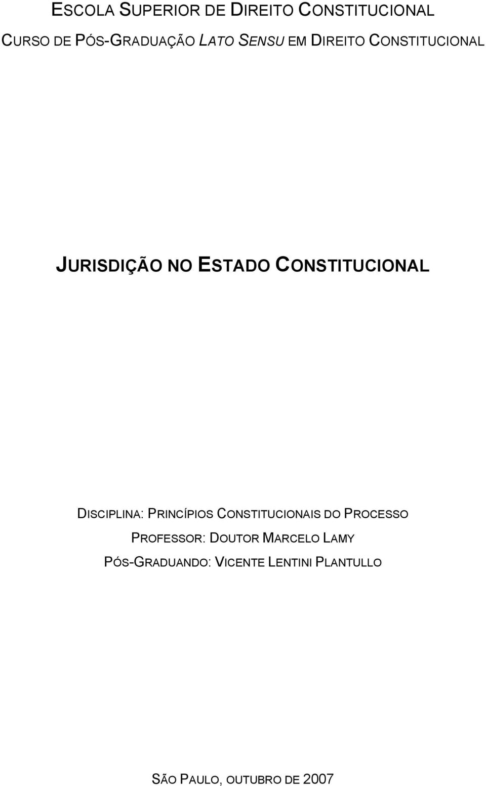 DISCIPLINA: PRINCÍPIOS CONSTITUCIONAIS DO PROCESSO PROFESSOR: DOUTOR