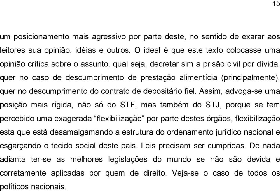 quer no descumprimento do contrato de depositário fiel.