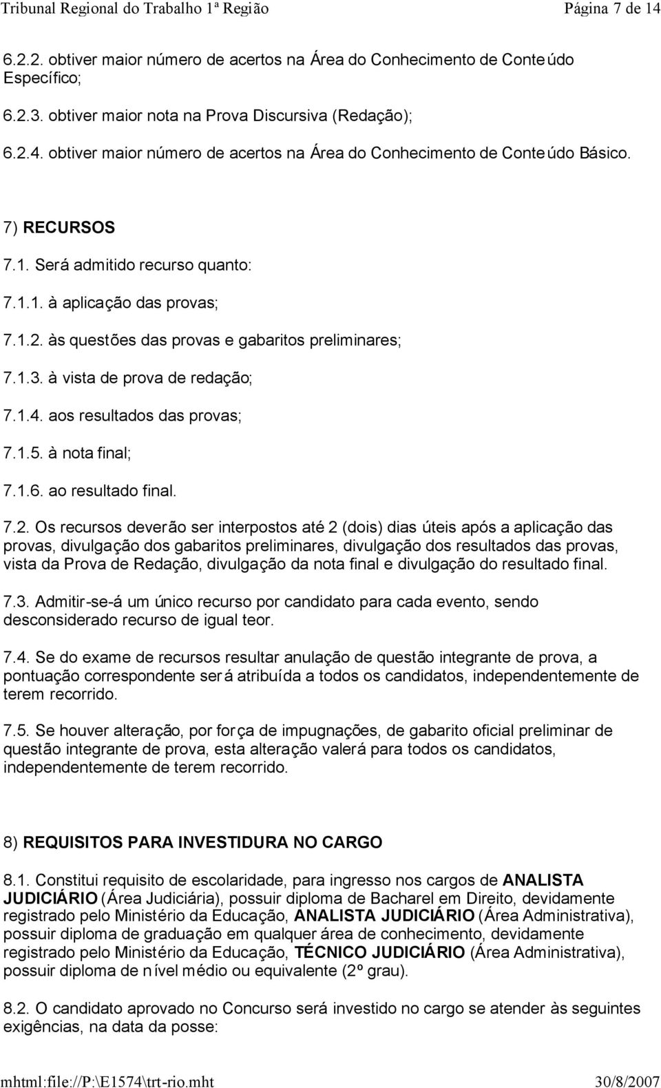 aos resultados das provas; 7.1.5. à nota final; 7.1.6. ao resultado final. 7.2.