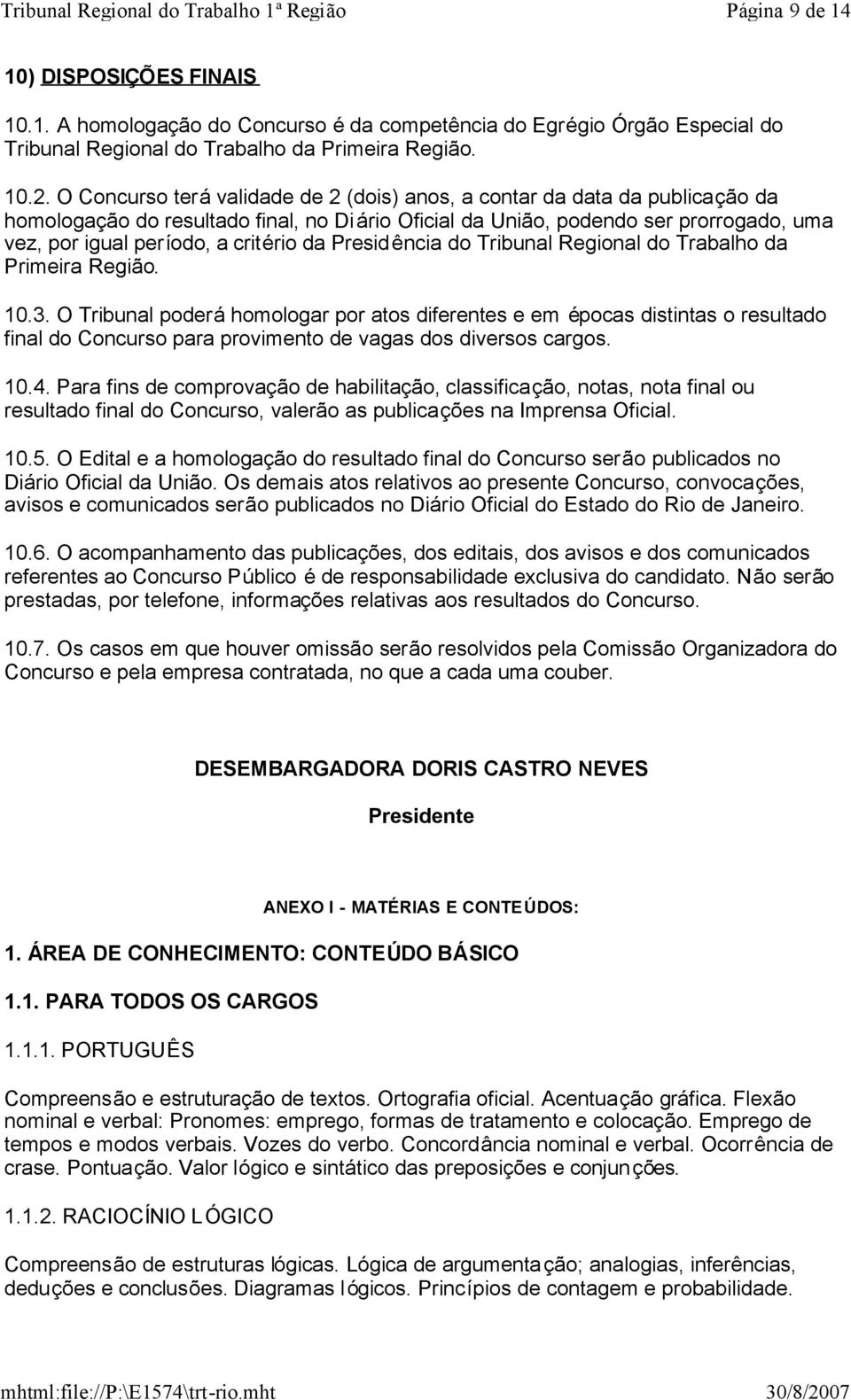 da Presidência do Tribunal Regional do Trabalho da Primeira Região. 10.3.