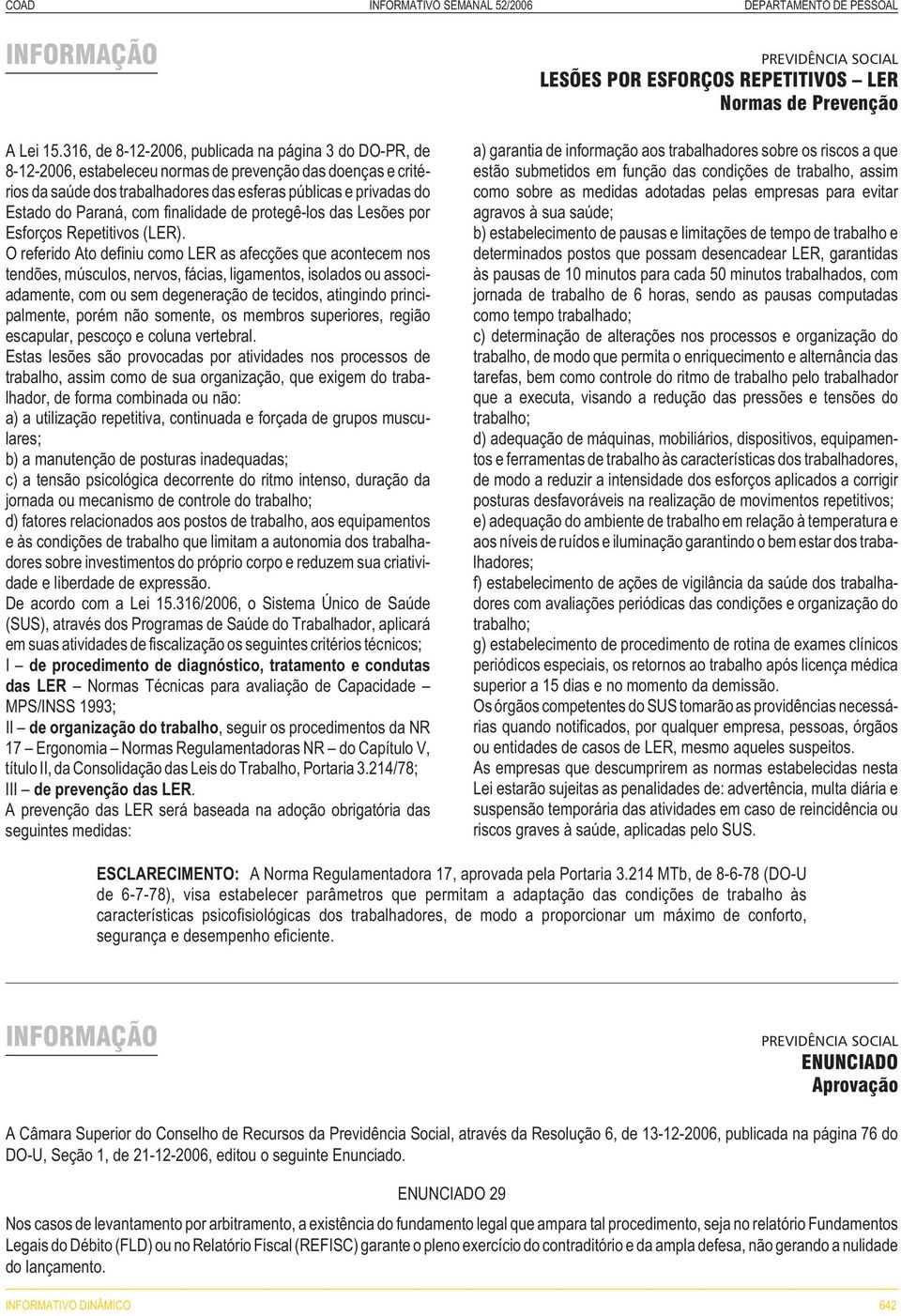 Paraná, com finalidade de protegê-los das Lesões por Esforços Repetitivos (LER).