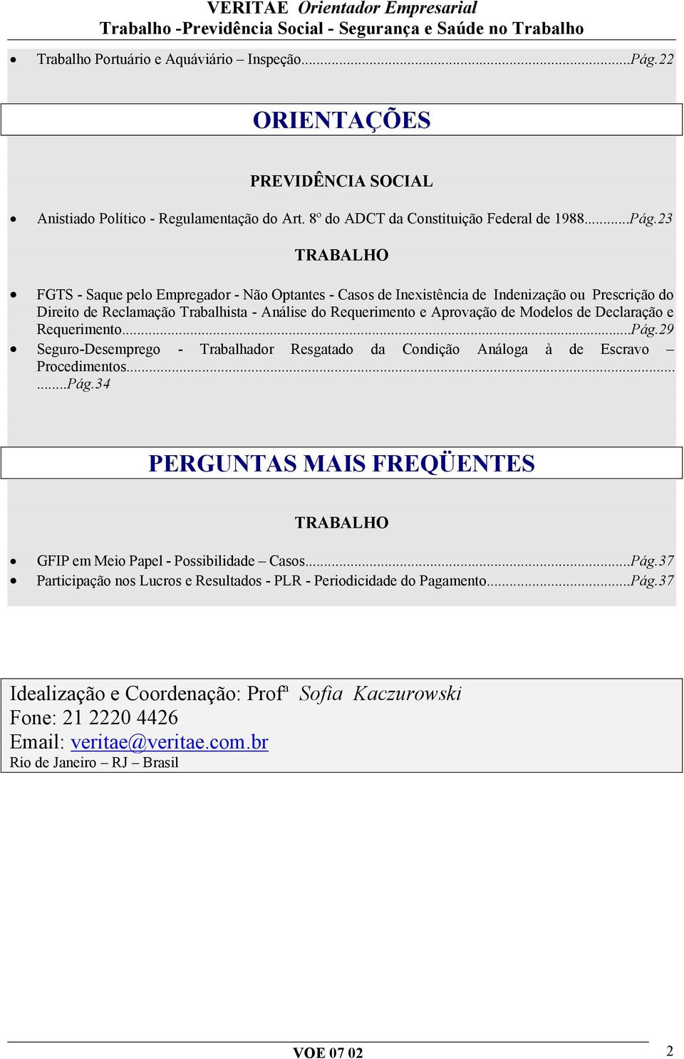 23 TRABALHO FGTS - Saque pelo Empregador - Não Optantes - Casos de Inexistência de Indenização ou Prescrição do Direito de Reclamação Trabalhista - Análise do Requerimento e Aprovação de Modelos de