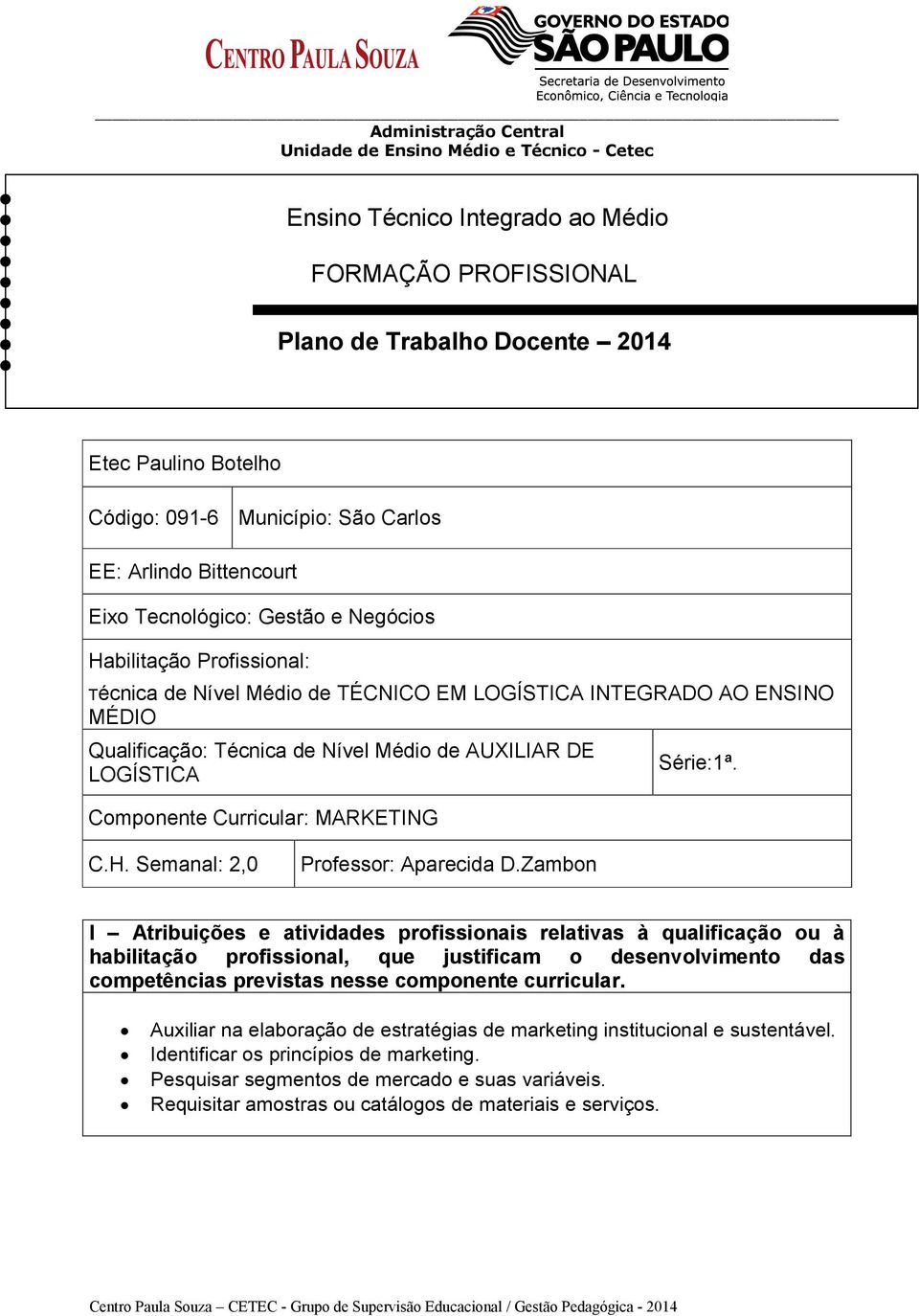 MARKETING Série:1ª. C.H. Semanal: 2,0 Professor: Aparecida D.