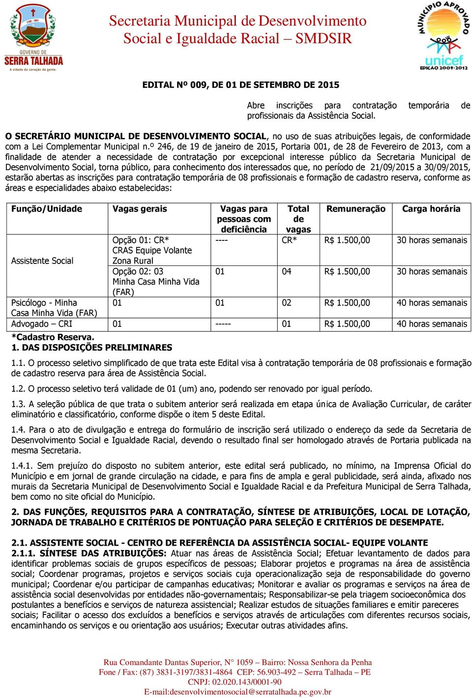 º 246, de 19 de janeiro de 2015, Portaria 001, de 28 de Fevereiro de 2013, com a finalidade de atender a necessidade de contratação por excepcional interesse público da Secretaria Municipal de