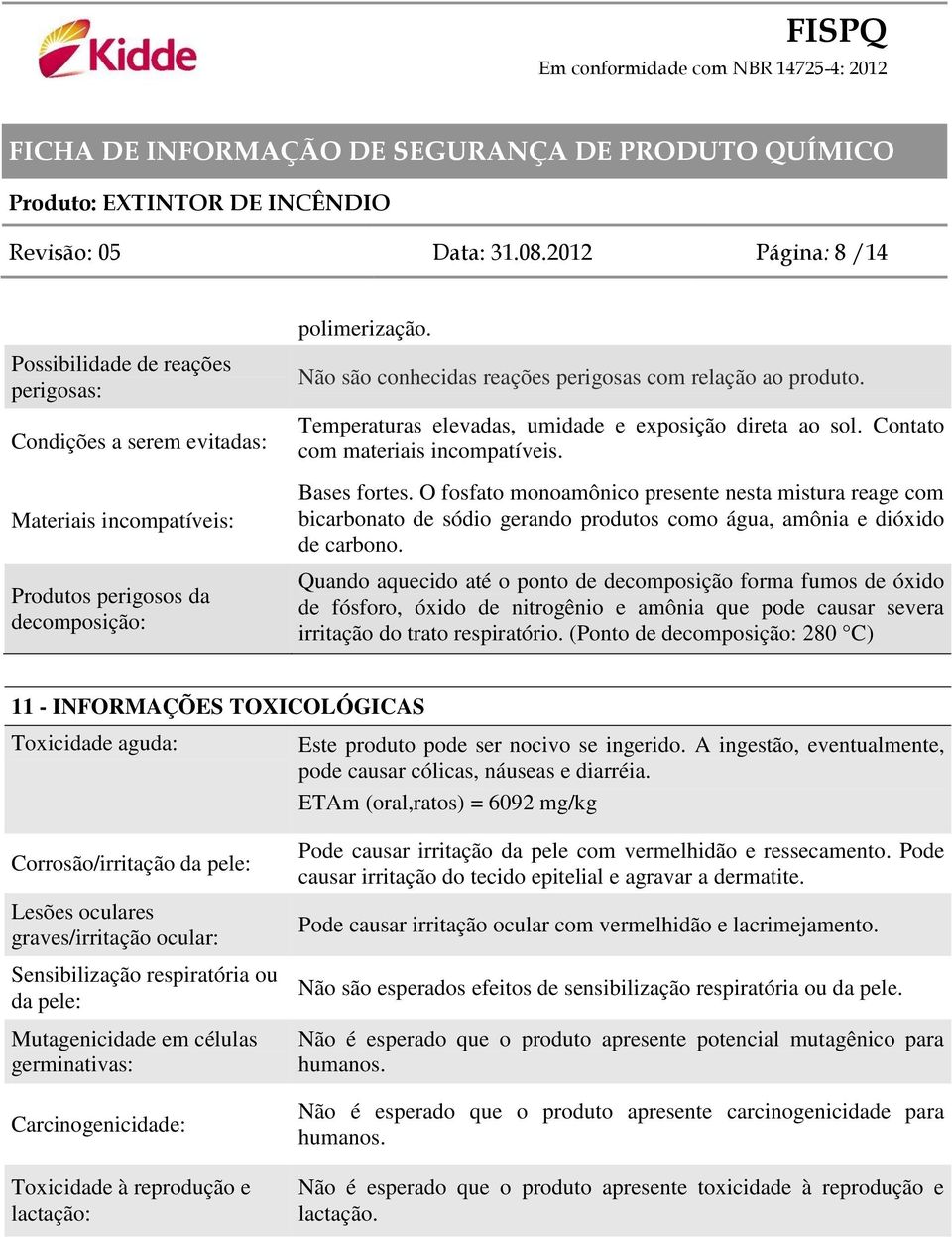 O fosfato monoamônico presente nesta mistura reage com bicarbonato de sódio gerando produtos como água, amônia e dióxido de carbono.