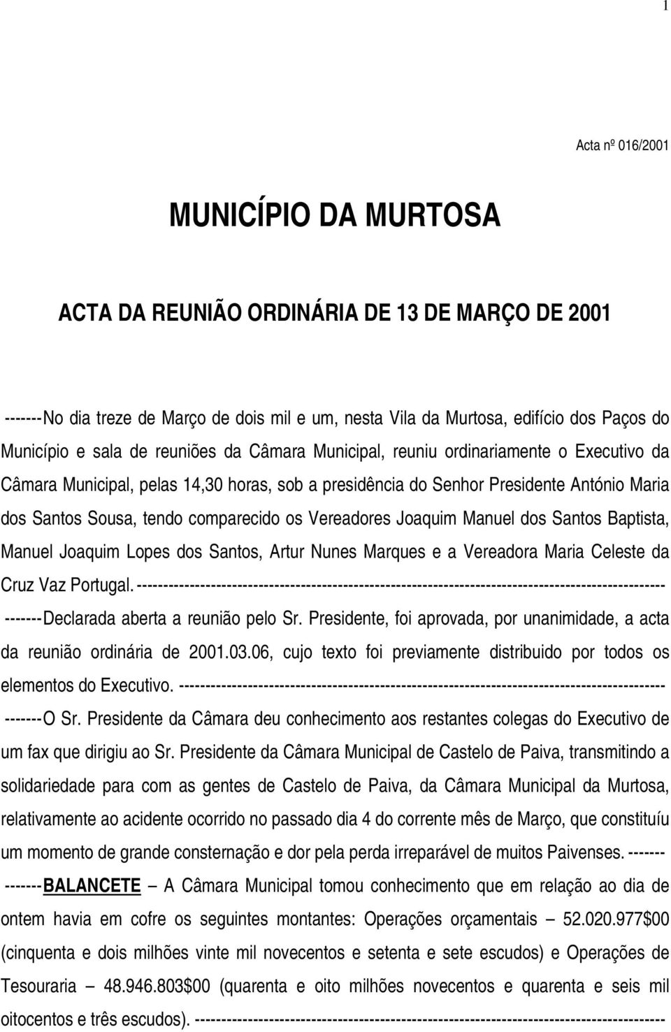 Vereadores Joaquim Manuel dos Santos Baptista, Manuel Joaquim Lopes dos Santos, Artur Nunes Marques e a Vereadora Maria Celeste da Cruz Vaz Portugal.