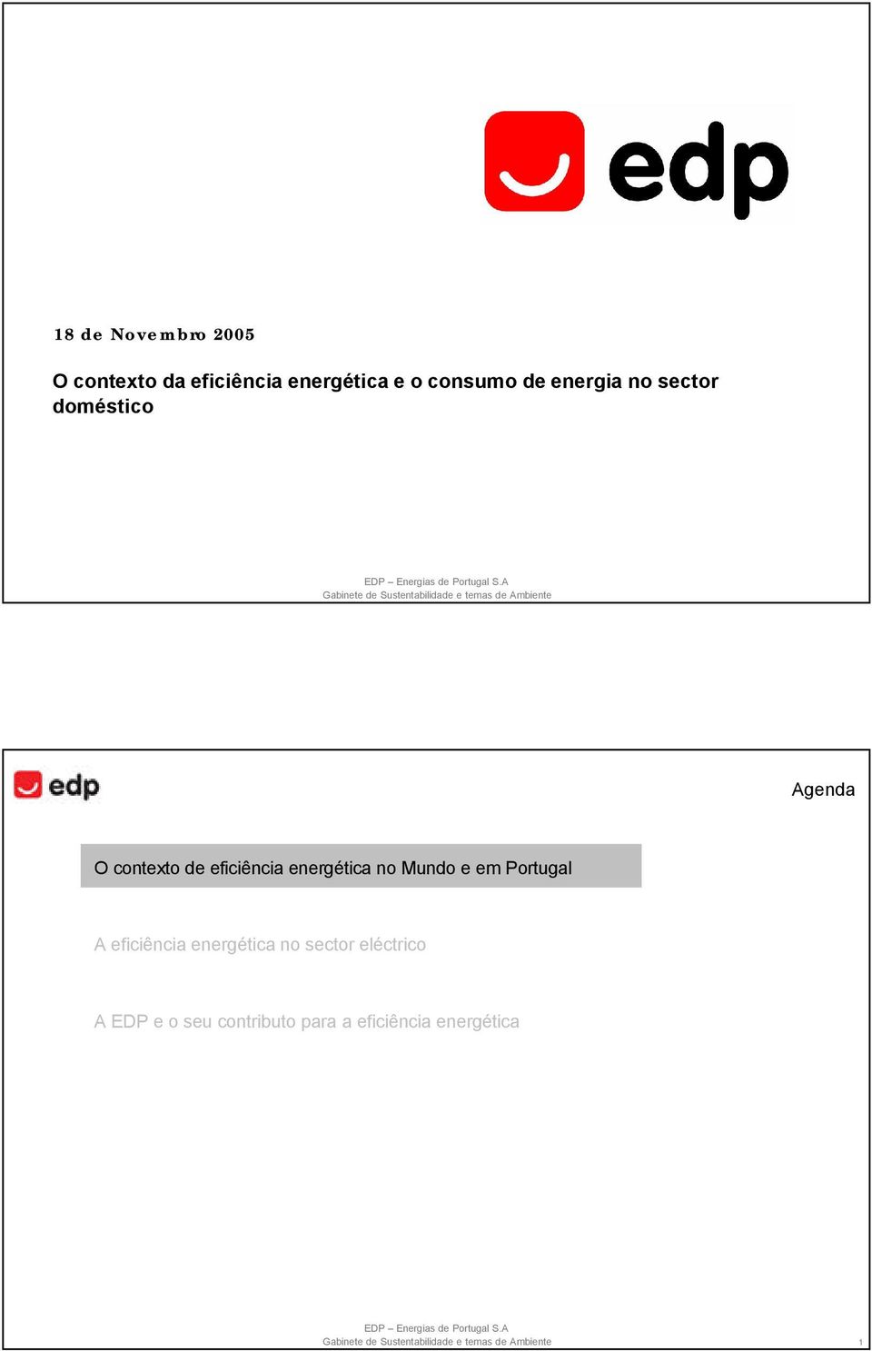 energética no Mundo e em Portugal A eficiência energética no sector eléctrico A EDP e o