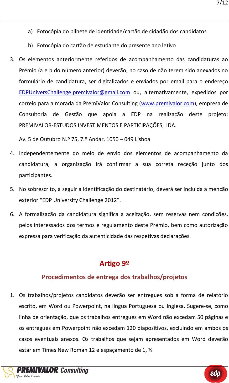 digitalizados e enviados por email para o endereço EDPUniversChallenge.premivalor@