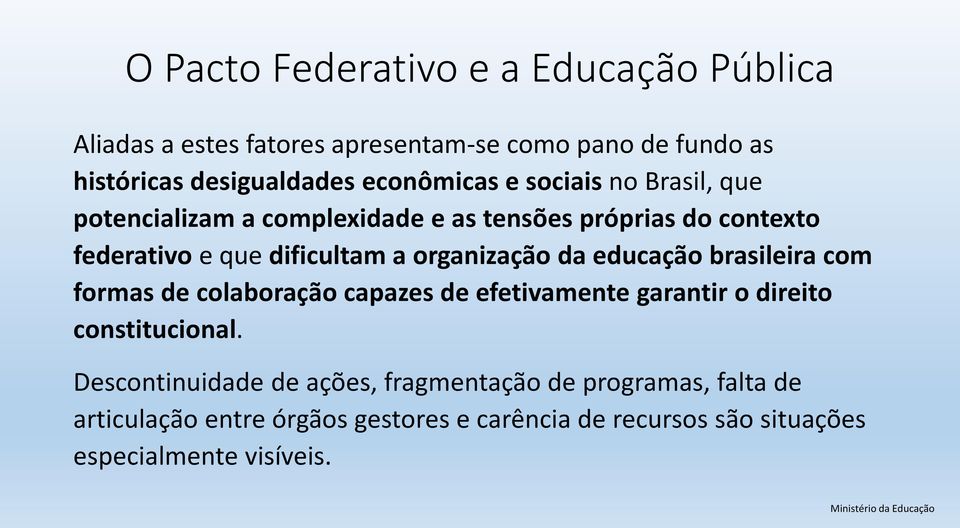 organização da educação brasileira com formas de colaboração capazes de efetivamente garantir o direito constitucional.