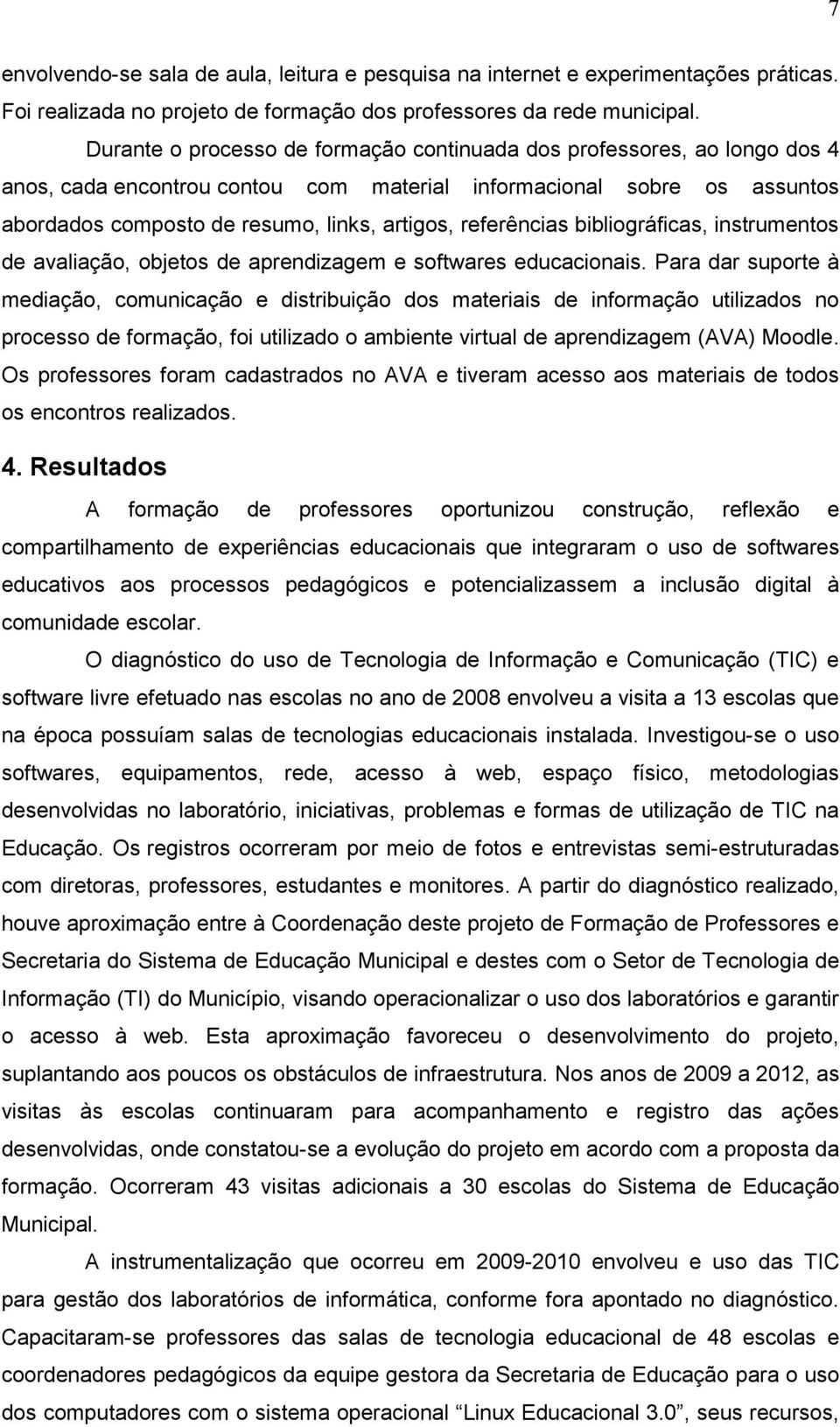 referências bibliográficas, instrumentos de avaliação, objetos de aprendizagem e softwares educacionais.