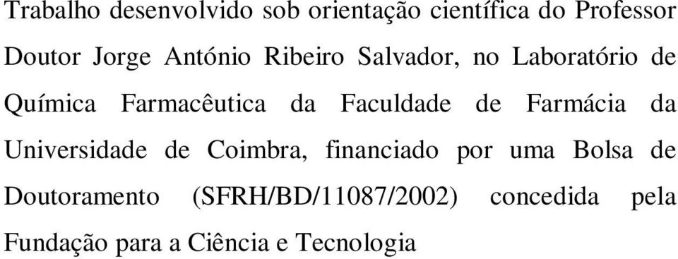 Faculdade de Farmácia da Universidade de Coimbra, financiado por uma Bolsa