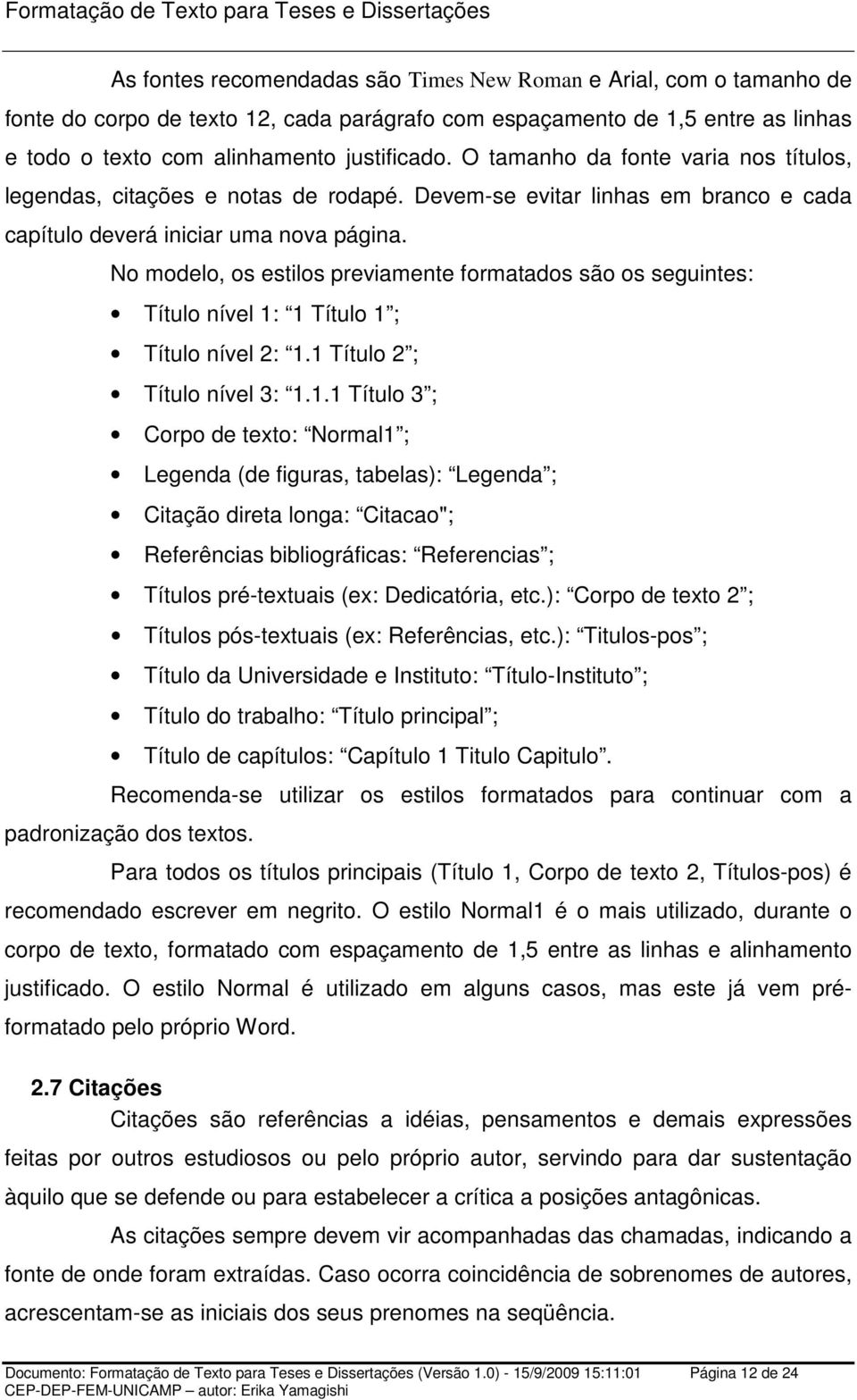 No modelo, os estilos previamente formatados são os seguintes: Título nível 1: