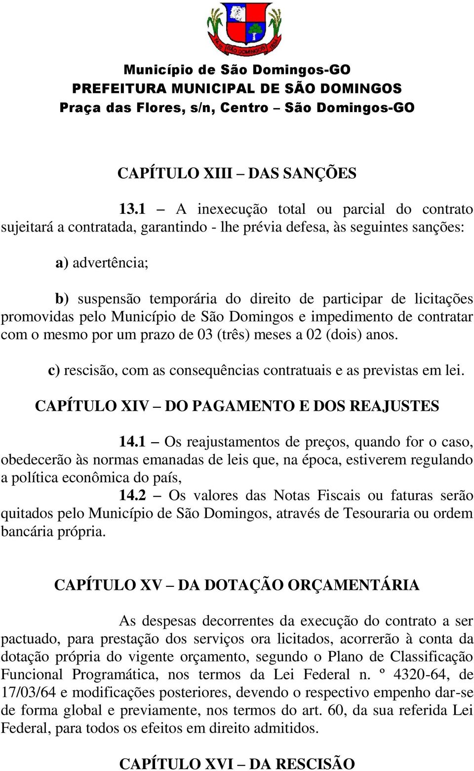 licitações promovidas pelo Município de São Domingos e impedimento de contratar com o mesmo por um prazo de 03 (três) meses a 02 (dois) anos.