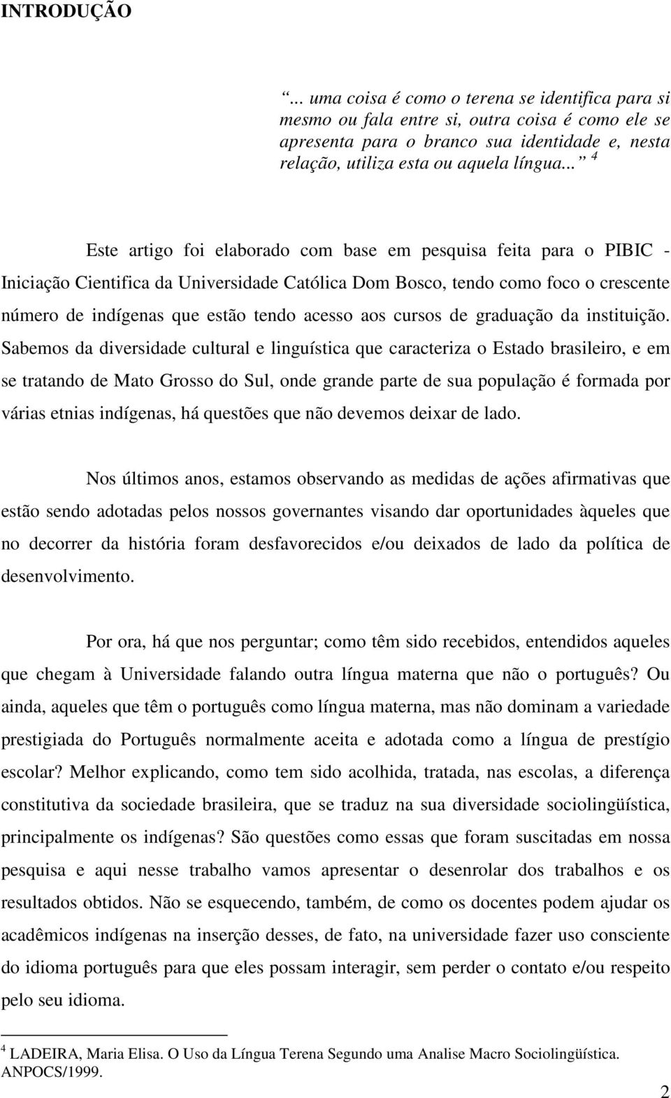 acesso aos cursos de graduação da instituição.