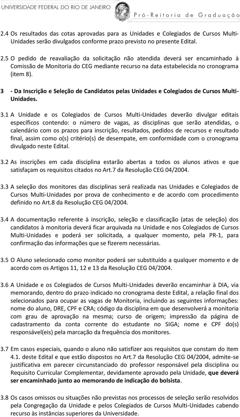 3 - Da Inscrição e Seleção de Candidatos pelas Unidades e Colegiados de Cursos Multi- Unidades. 3.