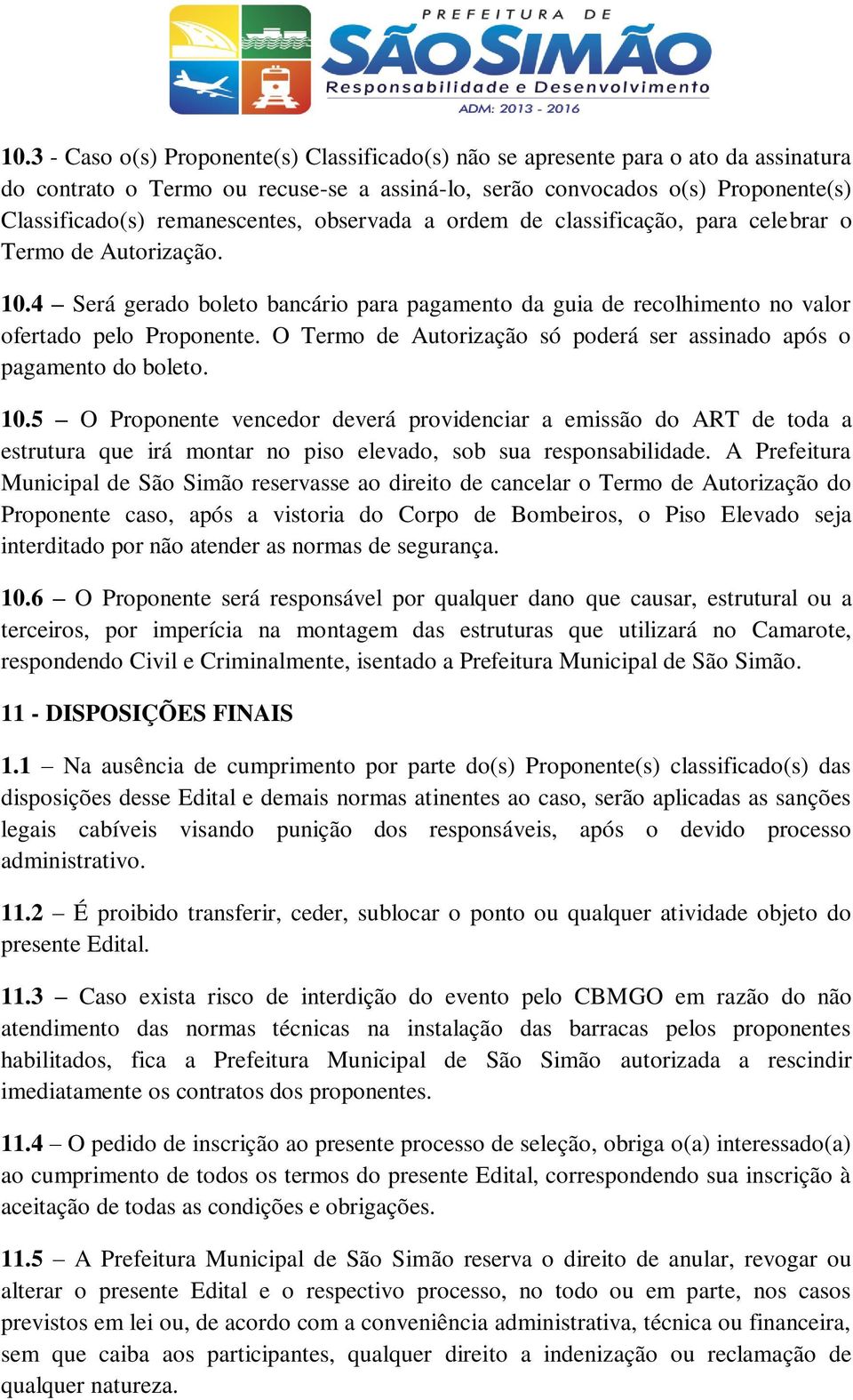 O Termo de Autorização só poderá ser assinado após o pagamento do boleto. 10.