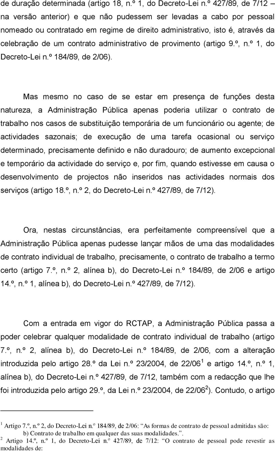 administrativo de provimento (artigo 9.º, n.º 1, do Decreto-Lei n.º 184/89, de 2/06).