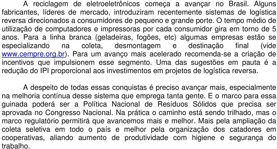 O tempo médio de utilização de computadores e impressoras por cada consumidor gira em torno de 5 anos.