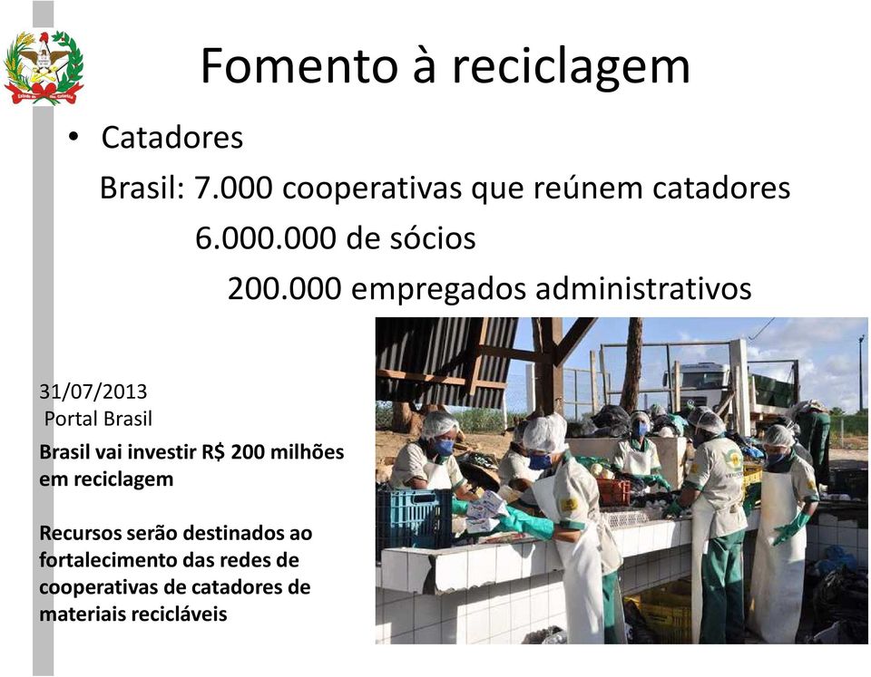 000 empregados administrativos 31/07/2013 Portal Brasil Brasil vai investir R$