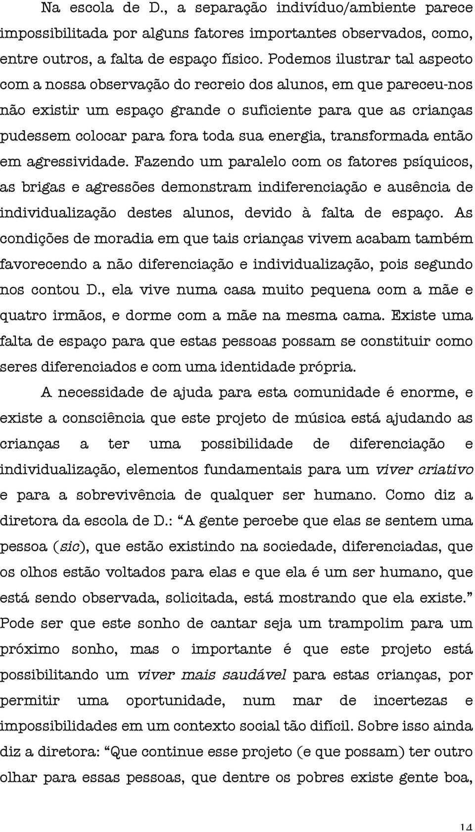 energia, transformada então em agressividade.