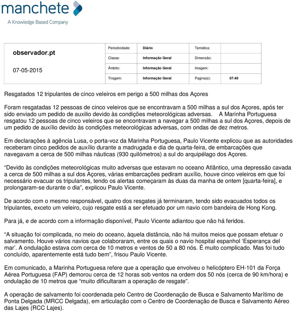 Açores, após ter sido enviado um pedido de auxilio devido às condições meteorológicas adversas.