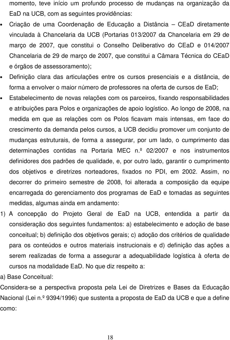 Técnica do CEaD e órgãos de assessoramento); Definição clara das articulações entre os cursos presenciais e a distância, de forma a envolver o maior número de professores na oferta de cursos de EaD;